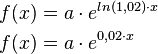  \begin{align}
f(x) &= a \cdot e^{ln(1,02) \cdot x} \\
f(x) &= a \cdot e^{0,02 \cdot x}
\end{align} 