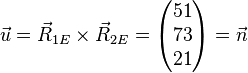  \vec u= \vec R_{1E} \times \vec R_{2E} = \left( \begin{matrix} 51\\73\\21 \end{matrix}\right)= \vec n