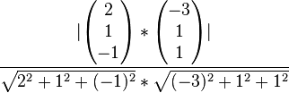 \dfrac{|\begin{pmatrix}2\\1\\-1\end{pmatrix}*\begin{pmatrix}-3\\1\\1\end{pmatrix}|}{\sqrt{2^2+1^2+(-1)^2}*\sqrt{(-3)^2+1^2+1^2}}