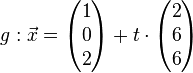 g: \vec x= \left( \begin{matrix} 1\\0\\2 \end{matrix}\right) + t \cdot \left( \begin{matrix} 2\\6\\6 \end{matrix}\right)