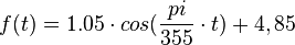 { f(t)= 1.05 \cdot cos( {pi\over 355}\cdot t)+4,85 }