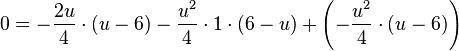 0=-\frac{2u}{4} \cdot (u-6)-\frac{u^2}{4} \cdot 1 \cdot (6-u)+\left( -\frac{u^2}{4} \cdot (u-6) \right)