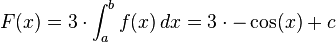 F(x)=3\cdot \int_{a}^{b} f (x)\,dx =3\cdot -\cos (x)+c