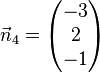  \vec n_4= \left( \begin{matrix} -3\\2\\-1\end{matrix}\right) 