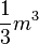 \frac{1}{3}m^3