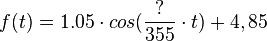 { f(t)= 1.05 \cdot cos( { ?\over 355}\cdot t)+4,85 }