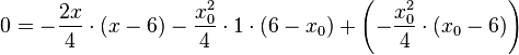 0=-\frac{2x}{4} \cdot (x-6)-\frac{x_0^2}{4} \cdot 1 \cdot (6-x_0)+\left( -\frac{x_0^2}{4} \cdot (x_0-6) \right)