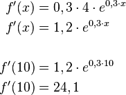  \begin{align}
f'(x) &=0,3 \cdot 4 \cdot e^{0,3 \cdot x} \\
f'(x) &=1,2 \cdot e^{0,3 \cdot x} \\
\\
f'(10) &=1,2 \cdot e^{0,3 \cdot 10} \\
f'(10) &=24,1
\end{align} 
