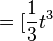 =[\frac{1}{3}t^3