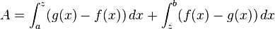 A= \int_{a}^{z} (g(x)-f(x))\, dx + \int_{z}^{b} (f(x)-g(x))\, dx