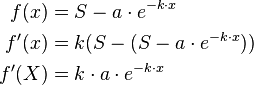  \begin{align}
f(x) &= S-a \cdot e^{-k \cdot x} \\
f'(x) &= k(S-(S-a \cdot e^{-k \cdot x})) \\
f'(X) &= k \cdot a \cdot e^{-k \cdot x} 
\end{align} 